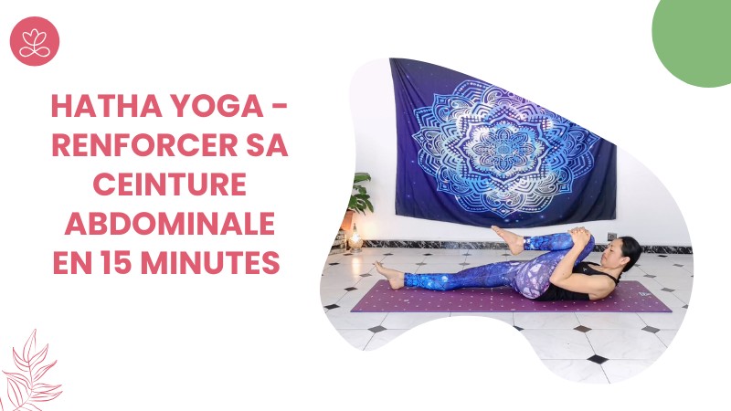 Hatha yoga - Renforcer sa ceinture abdominale en 15 minutes avec Aline Rakotoson